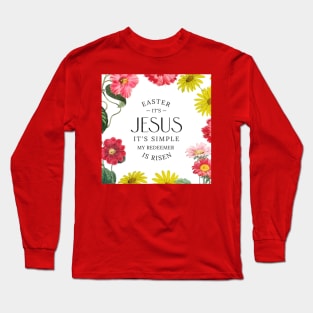 Easter It's Jesus It's Simple My Redeemer is Risen Long Sleeve T-Shirt